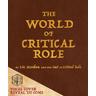 The World of Critical Role - Liz Marsham, Cast of Critical Role, Critical Role