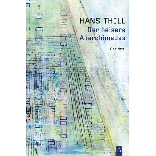 Der heisere Anarchimedes - Hans Thill