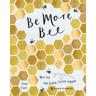 Be More Bee - Alison Davies