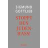 Stoppt den Judenhass! - Sigmund Gottlieb