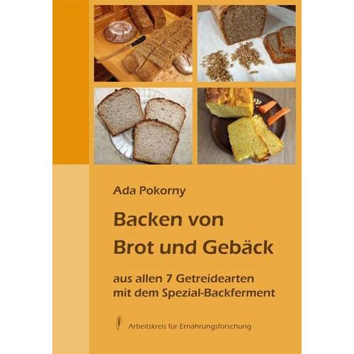 Backen von Brot und Gebäck aus allen 7 Getreidearten – Ada Pokorny