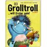 Der Grolltroll ... will Erster sein! / Der Grolltroll Bd.3 - Barbara van den Speulhof