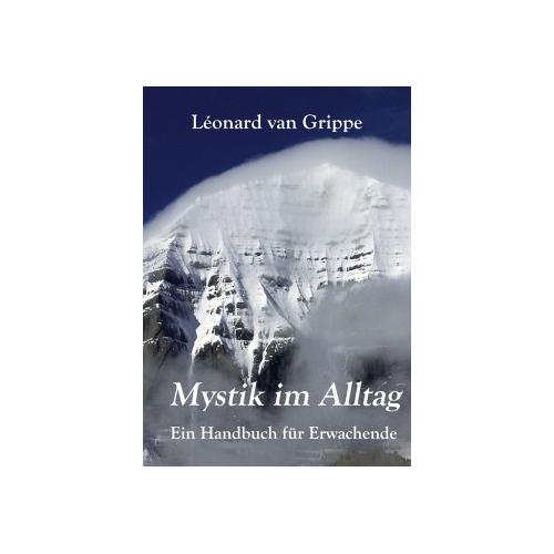 Mystik im Alltag – Léonard van Grippe