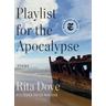 Playlist for the Apocalypse: Poems - Rita Dove