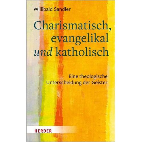 Charismatisch, evangelikal und katholisch – Willibald Sandler