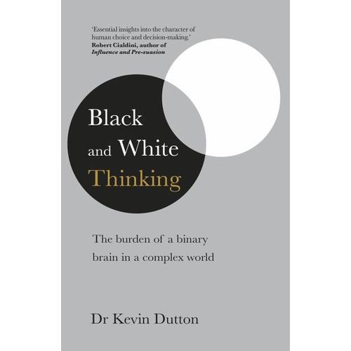 Black and White Thinking – Kevin Dutton