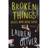 Broken Things - Alles nur (k)ein Spiel - Lauren Oliver