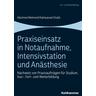 Praxiseinsatz in Notaufnahme, Intensivstation und Anästhesie - Mareen Machner, Ronja Behrend, Arnold Kaltwasser