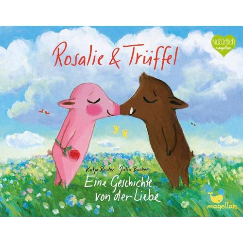 Rosalie & Trüffel – Eine Geschichte von der Liebe – Katja Reider