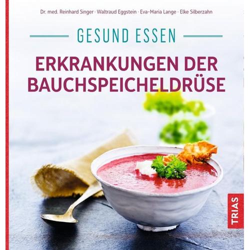 Gesund essen - Erkrankungen der Bauchspeicheldrüse - Reinhard Singer, Waltraud Eggstein, Eva-Maria Lange