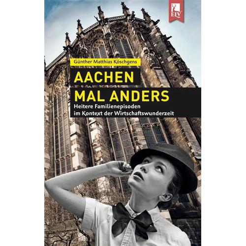 Aachen mal anders – Günther Matthias Köschgens