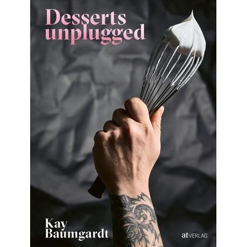 Desserts unplugged – Kay Baumgardt