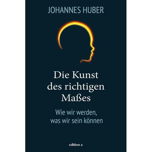 Die Kunst des richtigen Maßes – Johannes Huber