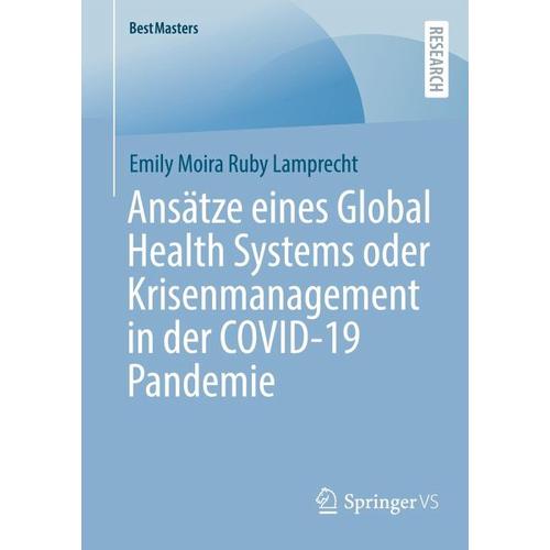 Ansätze eines Global Health Systems oder Krisenmanagement in der COVID-19 Pandemie – Emily Moira Ruby Lamprecht