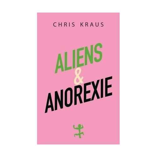Aliens & Anorexie – Chris Kraus