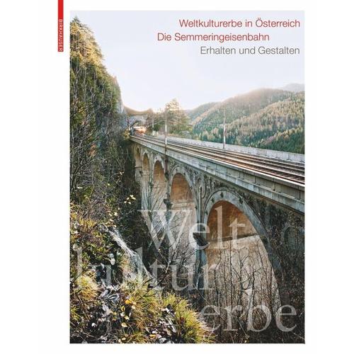 Weltkulturerbe in Österreich - Die Semmeringeisenbahn - Toni Herausgegeben:Häfliger, Günter Dinhobl