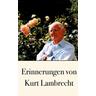 Erinnerungen von Kurt Lambrecht - Kurt Lambrecht