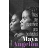 Was die Wahrheit uns bedeutet - Maya Angelou