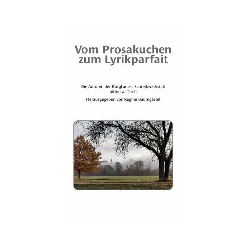 Vom Prosakuchen zum Lyrikparfait – Regine Herausgegeben:Baumgärtel