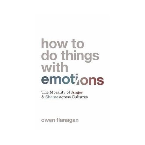 How to Do Things with Emotions – Owen Flanagan