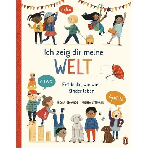 Ich zeig dir meine Welt – Entdecke, wie wir Kinder leben – Nicola Edwards