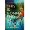 This is Gonna End in Tears - Liza Klaussmann