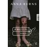 Amelia - Anna Burns