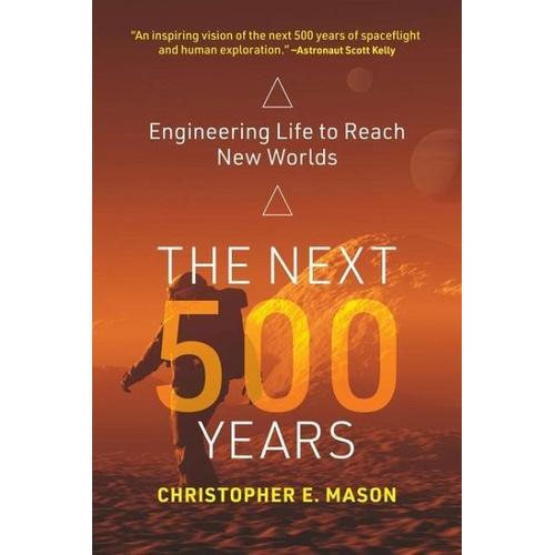 The Next 500 Years - Christopher E. Mason