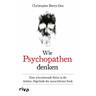 Wie Psychopathen denken - Christopher Berry-Dee
