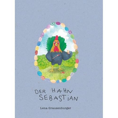 Der Hahn Sebastian – Lena Grausenburger