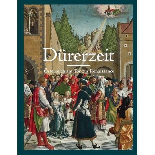 Dürerzeit. Österreich am Tor zur Renaissance – Stella Herausgegeben:Rollig, Björn Blauensteiner