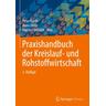 Praxishandbuch der Kreislauf- und Rohstoffwirtschaft - Peter Herausgegeben:Kurth, Anno Oexle, Martin Faulstich, Martin Mitarbeit:Faulstich