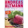 Bloßes Leben - Andreas Altmann