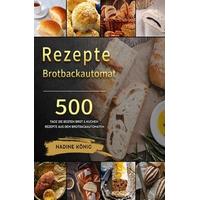 Brotbackautomat Rezepte - Nadine König