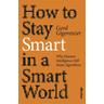 How to Stay Smart in a Smart World - Gerd Gigerenzer