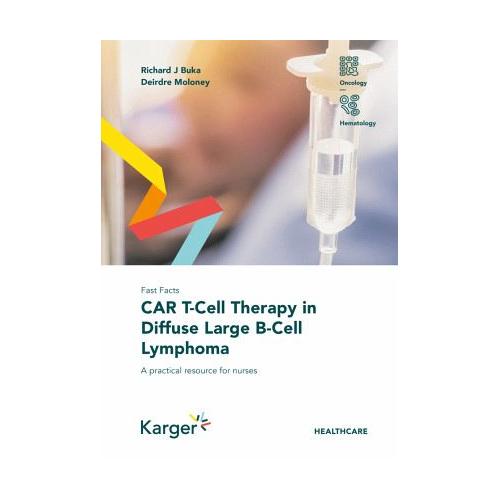 Fast Facts: CAR T-Cell Therapy in Diffuse Large B-Cell Lymphoma – Richard J. Buka, Deidre Moloney