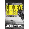 The Goodbye Coast - Joe Ide