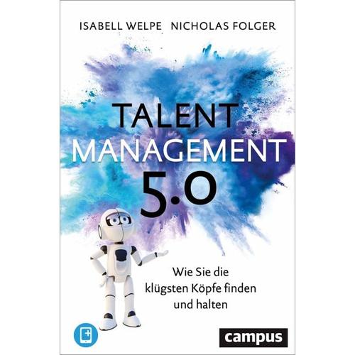 Talentmanagement 5.0 – Isabell M. Welpe, Nicholas Folger