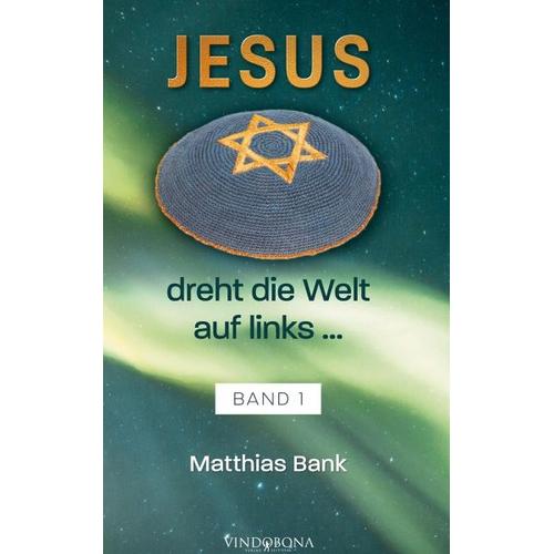 Jesus dreht die Welt auf links … – Matthias Bank