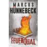 Feuerqual - Marcus Hünnebeck