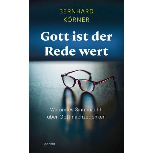 Gott ist der Rede wert – Bernhard Körner