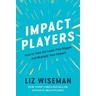 Impact Players - Liz Wiseman