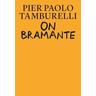 On Bramante - Pier Paolo Tamburelli, Bas Princen