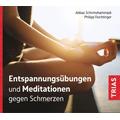Entspannungsübungen und Meditationen gegen Schmerzen (Audio-CD mit Booklet) (2022) - Abbas Schirmohammadi, Philipp Feichtinger