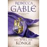 Das Spiel der Könige / Waringham Saga Bd.3 - Rebecca Gablé