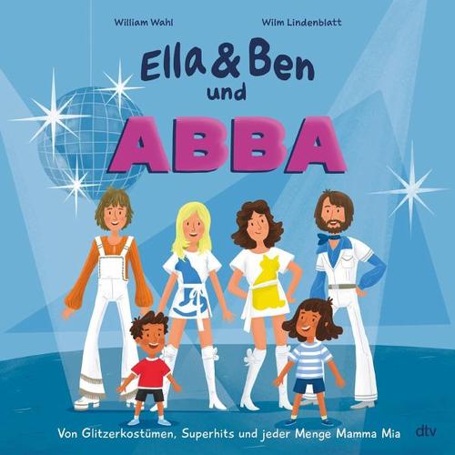 Ella & Ben und ABBA – Von Glitzerkostümen, Superhits und jeder Menge Mamma Mia / Ella & Ben Bd.2 – William Wahl