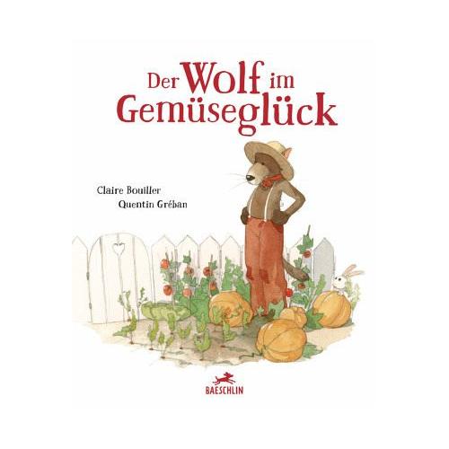 Der Wolf im Gemüseglück – Claire Bouiller