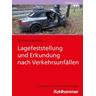 Lagefeststellung und Erkundung nach Verkehrsunfällen - Norbert Heinkel