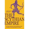The Scythian Empire - Christopher I. Beckwith