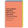 eure paläste sind leer (all we ever wanted) - Thomas Köck